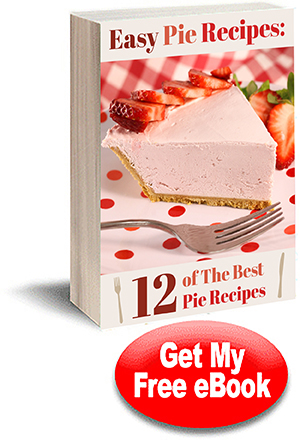 Download Easy Pie Recipes: 12 of the Best Pie Recipes Free eCookbook