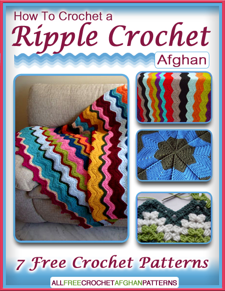 Learn more and download your copy of How To Crochet a Ripple Crochet Afghan: 7 Free Crochet Patterns eBook today.