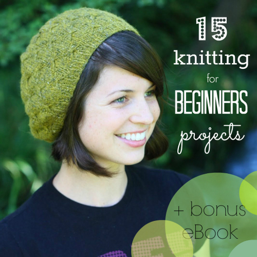 15 Knitting for Beginners Projects + Bonus eBook