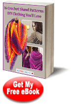 16 Crochet Shawl Patterns: DIY Clothing You'll Love Free eBook