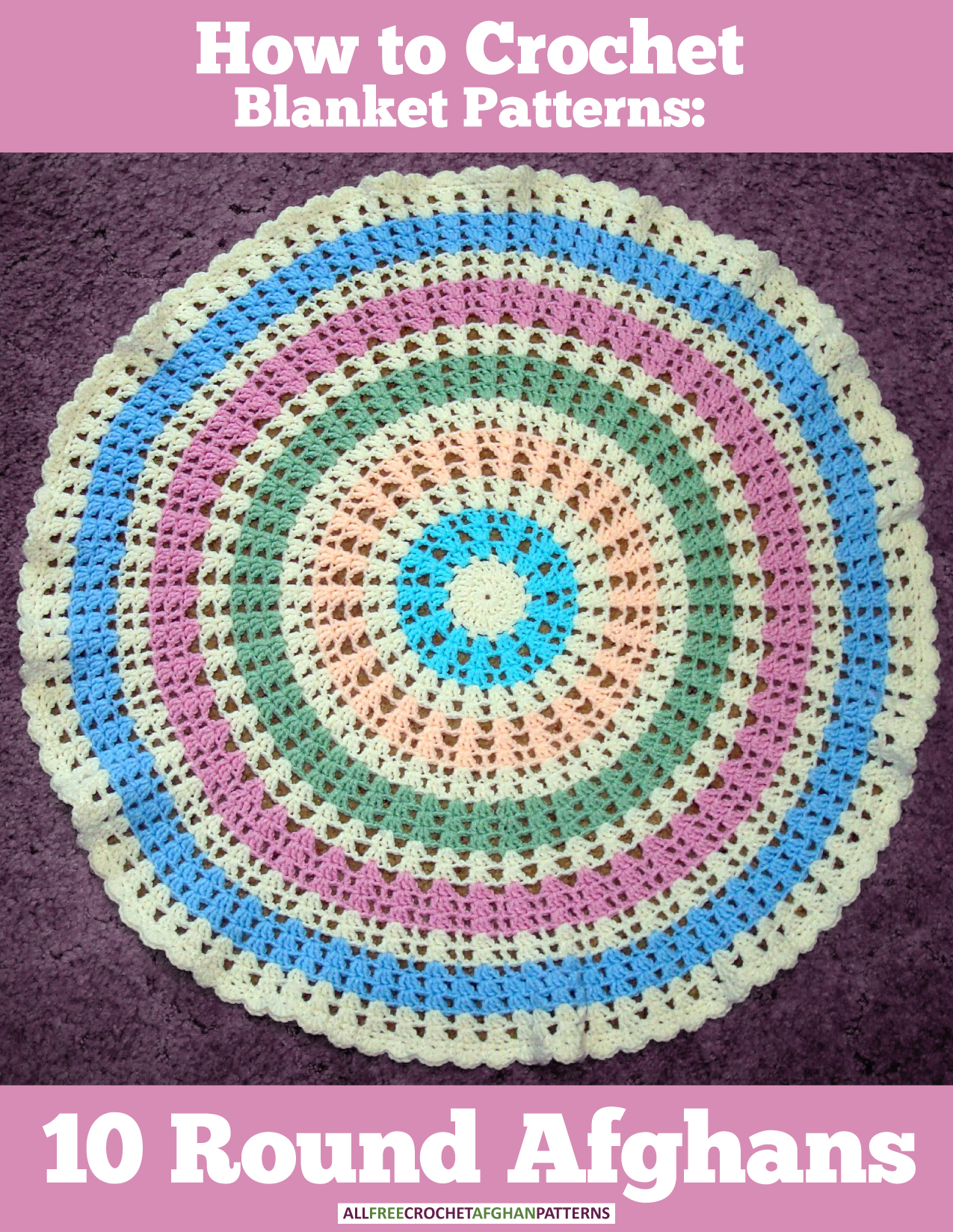 How to Crochet Blanket Patterns: 10 Round Afghans