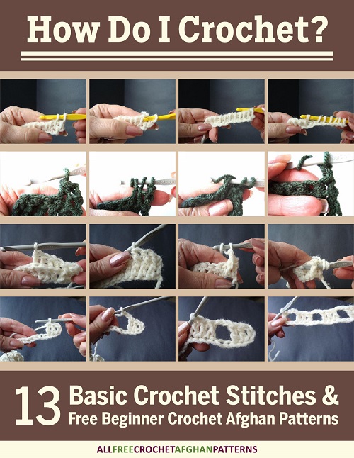 How Do I Crochet? 13 Basic Crochet Stitches and Free Beginner Crochet Afghan Patterns