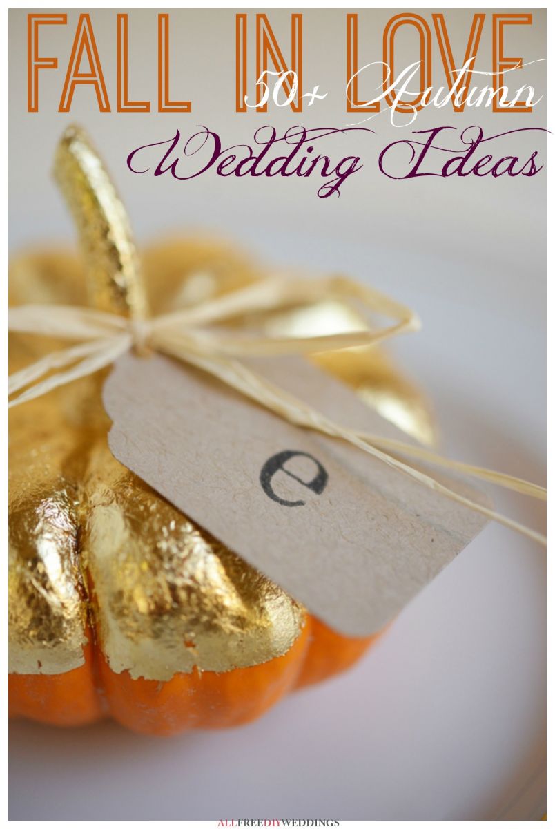 Fall in Love: 50+ Autumn Wedding Ideas