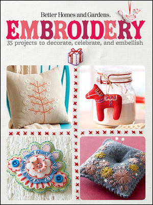 Embroidery: 35 Projects to Decorate Celebrate and Embellish