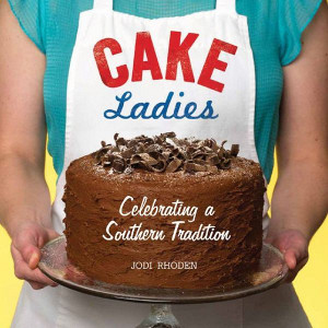 Cake Ladies: Celebrating a Southern Tradition