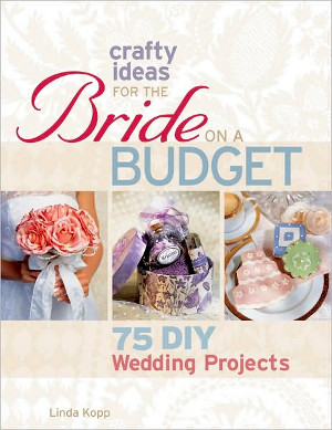 Crafty Ideas for the Bride on a Budget