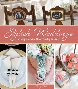 Stylish Weddings: 50 Simple Ideas to Make from Top Designers