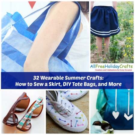32 Wearable Summer Crafts: How to Sew a Skirt, DIY Tote Bags, and More