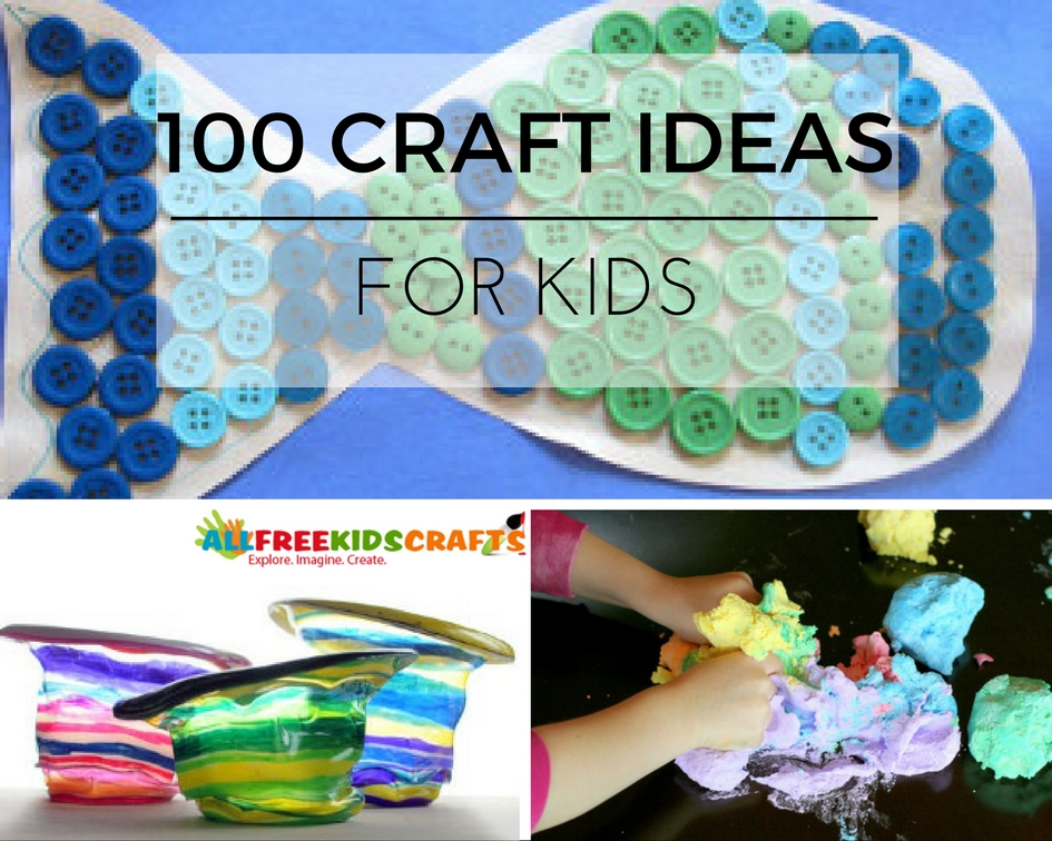 100 Craft Ideas for Kids: Art Project Ideas, Recycled Crafts for Kids ...