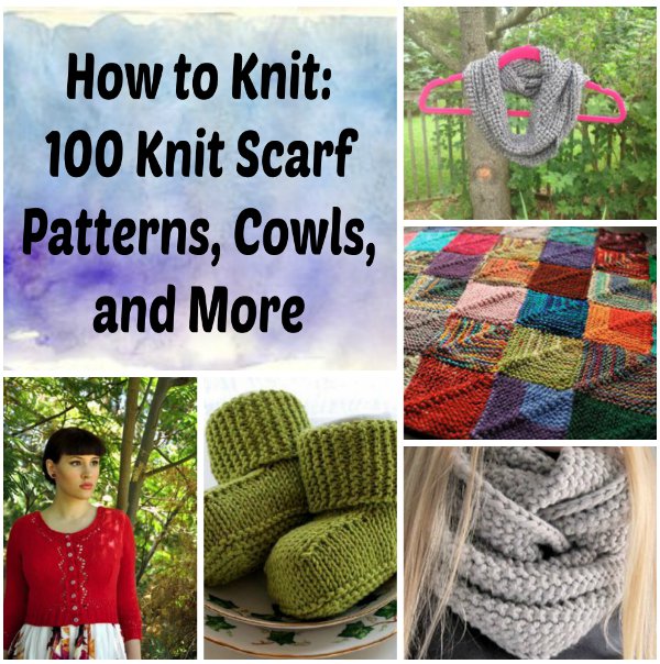 How To Knit 100 Knit Scarf Patterns Cowls And More