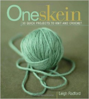 One Skein: 30 Quick Projects to Knit and Crochet