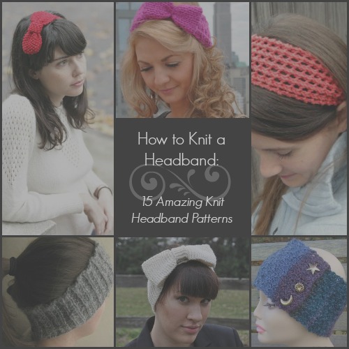 How to Knit a Headband: 15 Amazing Knit Headband Patterns ...