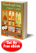Thanksgiving Paper Crafts: 9 Thanksgiving Table Decoration Ideas, Free Thanksgiving Printables, and Happy Thanksgiving Cards