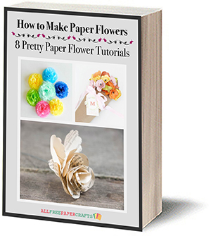 How to Make Paper Flowers: 8 Pretty Paper Flower Tutorials free eBook