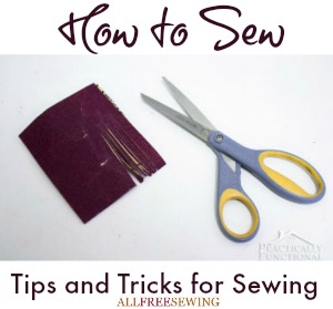 How to Sew: 25 Tips and Tricks for Sewing