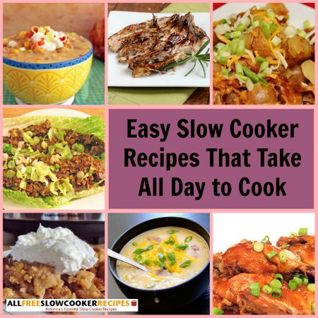 Easy Slow Cooker Recipes That Take All Day to Cook