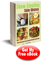 Show-Stealing Side Dishes: 20 of the Best Slow Cooker Side Dish Recipes free eCookbook