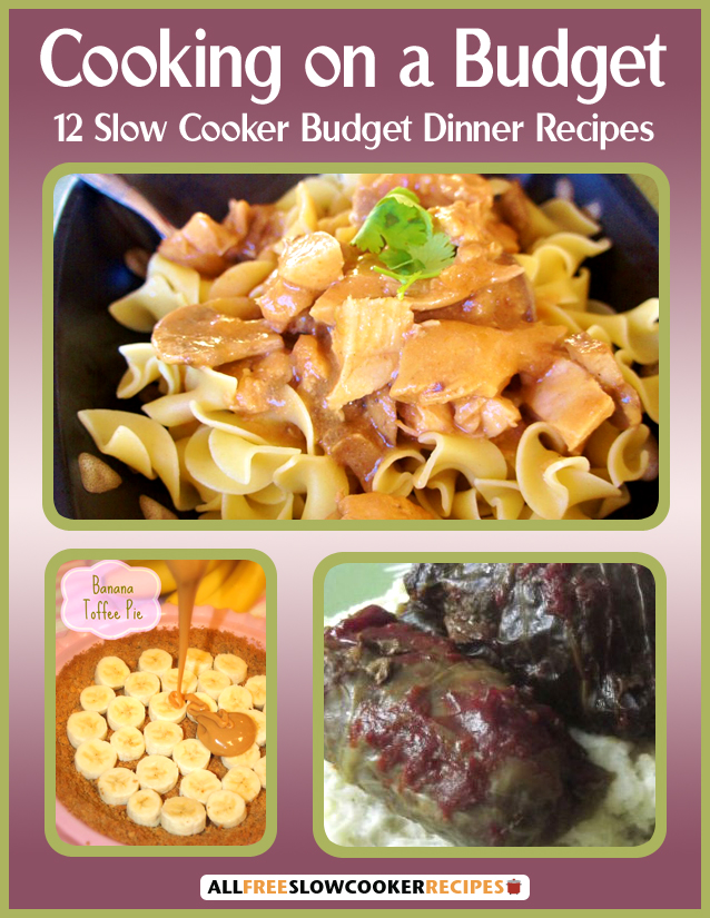 Cooking on a Budget: 12 Slow Cooker Budget Dinner Recipes free eCookbook
