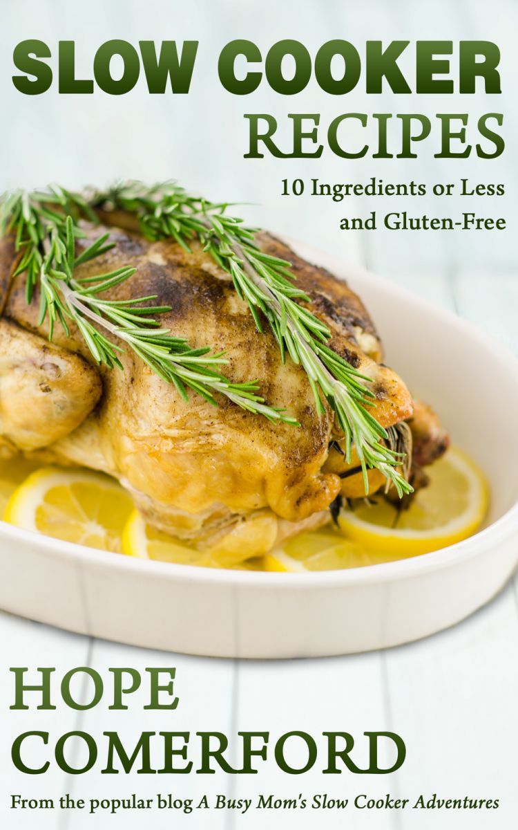 Slow Cooker Recipes 10 Ingredients or Less and Gluten-Free