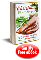"Christmas Dinner Recipes: 18 Holiday Slow Cooker Meals and Ideas" Free eCookbook
