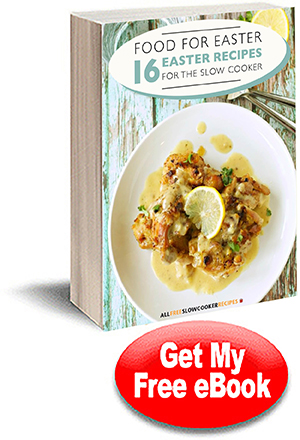 For For Easter: 16 Easter Recipes for the Slow Cooker Free eCookbook