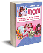 Crafts for Mom: 30 Free Craft Projects for Mother's Day