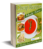 "Cheap Recipes Made Easy: 25 Healthy Low Cost Recipes" Free eCookbook