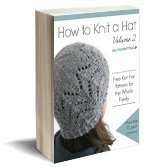 How to Knit a Hat Volume 2: Free Knit Hat Patterns for the Whole Family