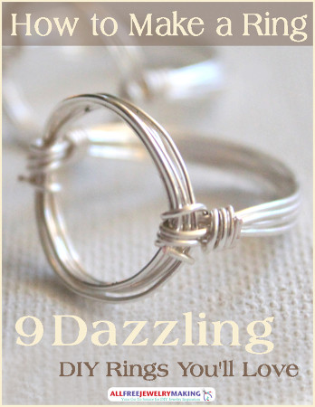 How to Make a Ring: 9 Dazzling DIY Rings You'll Love How to Make a Ring: 9 Dazzling DIY Rings You'll Love