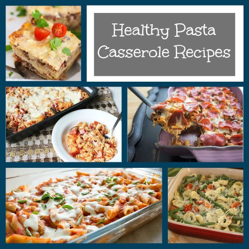 21 Pasta Casserole Recipes Simple Healthy Recipes for Tonight's Dinner