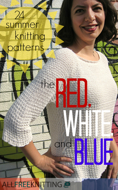 24 Summer Knitting Patterns: The Red, White, and Blue