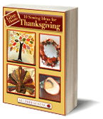 Give Thanks: 10 Sewing Ideas for Thanksgiving Free eBook