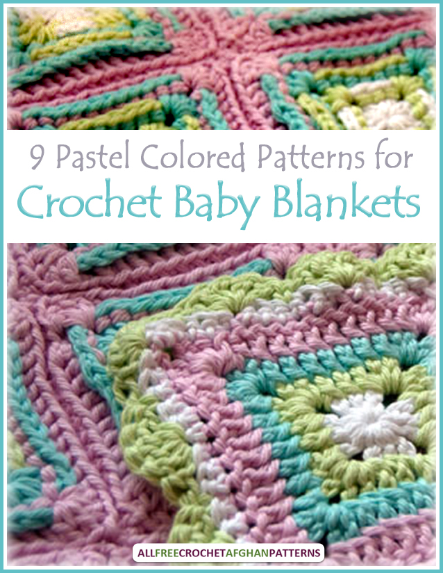Learn more and download your copy of 9 Pastel Colored Patterns for Crochet Baby Blankets today