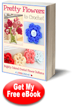 Pretty Flowers to Crochet: Brightly Colored Crochet Flower Patterns